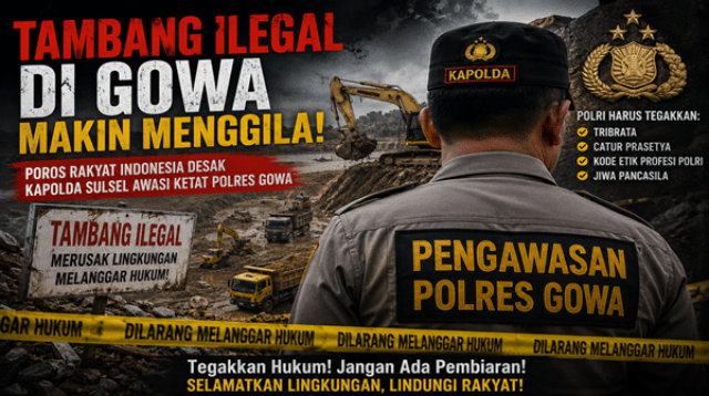 Tambang Liar Kian Brutal, Poros Rakyat Indonesia Minta Kapolda Bersihkan Gowa