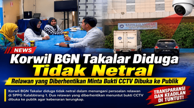 Diduga Hanya Dengar Satu Pihak, Korwil BGN Takalar Dipertanyakan Keluarga Relawan